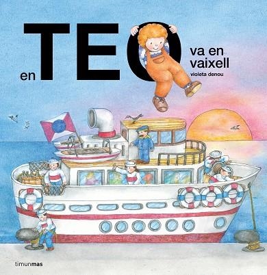 TEO VA AMB VAIXELL, EN | 9788413899923 | DENOU, VIOLETA | Llibreria L'Altell - Llibreria Online de Banyoles | Comprar llibres en català i castellà online - Llibreria de Girona