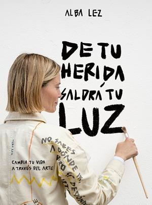 DE TU HERIDA SALDRÁ TU LUZ | 9788410378971 | LEZ, ALBA | Llibreria Online de Banyoles | Comprar llibres en català i castellà online