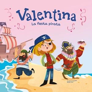 VALENTINA. LA FESTA PIRATA | 9788413615424 | CAMPELLO, GIUDITA | Llibreria Online de Banyoles | Comprar llibres en català i castellà online