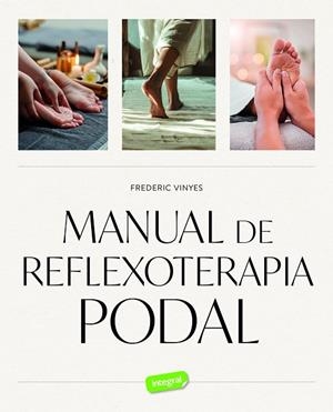 MANUAL DE REFLEXOTERAPIA PODAL | 9788491182849 | VINYES, FREDERIC | Llibreria Online de Banyoles | Comprar llibres en català i castellà online