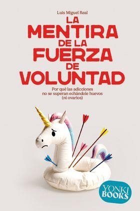 LA MENTIRA DE LA FUERZA DE VOLUNTAD | 9788412943863 | REAL, LUIS MIGUEL | Llibreria Online de Banyoles | Comprar llibres en català i castellà online