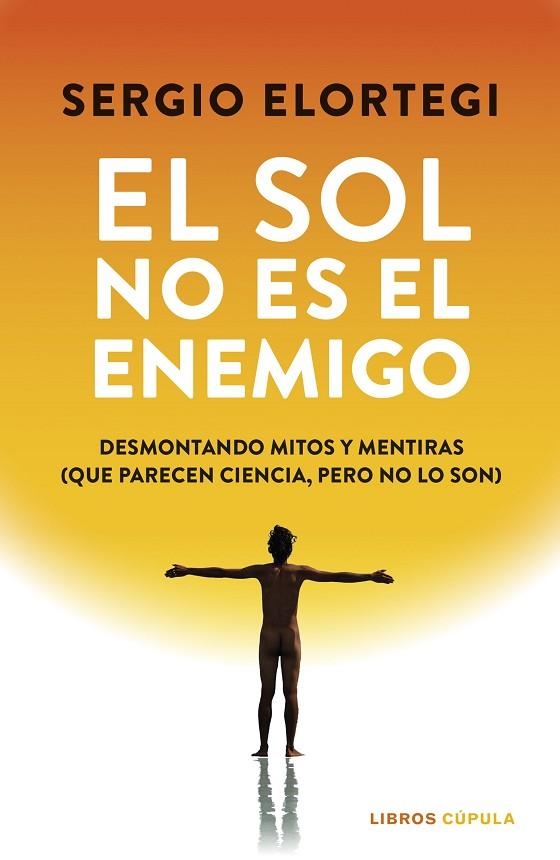 EL SOL NO ES EL ENEMIGO | 9788448043391 | ELORTEGI, SERGIO | Llibreria L'Altell - Llibreria Online de Banyoles | Comprar llibres en català i castellà online - Llibreria de Girona