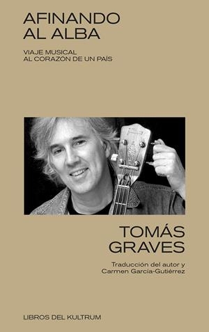 AFINANDO AL ALBA: VIAJE MUSICAL AL CORAZÓN DE UN PAÍS | 9788418404689 | GRAVES, TOMÁS | Llibreria Online de Banyoles | Comprar llibres en català i castellà online