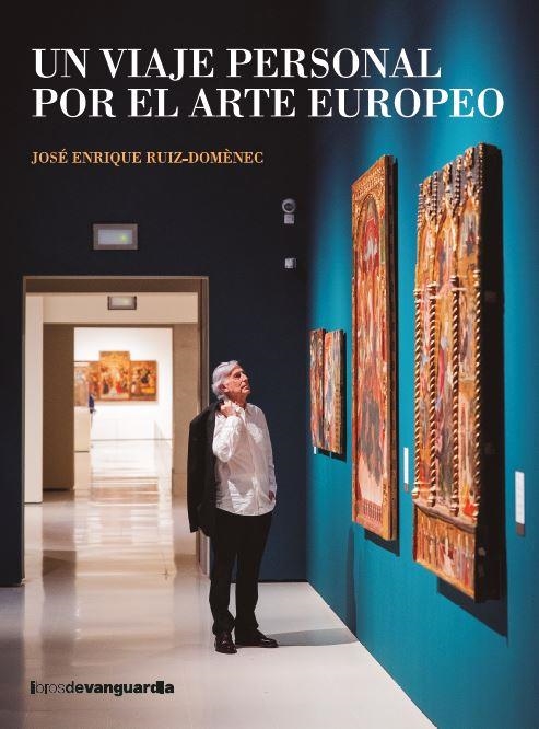 UN VIAJE PERSONAL POR EL ARTE EUROPEO | 9788418604553 | RUIZ-DOMÈNEC, JOSÉ ENRIQUE | Llibreria Online de Banyoles | Comprar llibres en català i castellà online