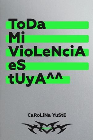 TODA MI VIOLENCIA ES TUYA | 9788418690600 | YUSTE, CAROLINA | Llibreria Online de Banyoles | Comprar llibres en català i castellà online