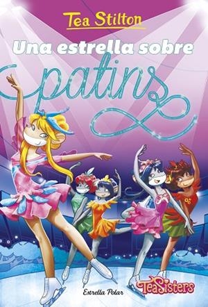 UNA ESTRELLA SOBRE PATINS | 9791387782108 | STILTON, TEA | Llibreria Online de Banyoles | Comprar llibres en català i castellà online
