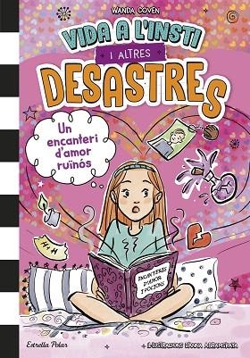 VIDA A L'INSTI I ALTRES DESASTRES 2. UN ENCANTERI D'AMOR RUÏNÓS | 9791387782122 | COVEN, WANDA | Llibreria Online de Banyoles | Comprar llibres en català i castellà online