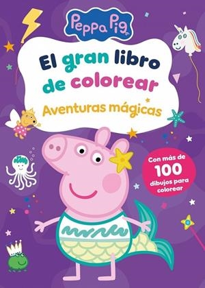 EL GRAN LIBRO DE COLOREAR. AVENTURAS MÁGICAS (PEPPA PIG. ACTIVIDADES) | 9788448871062 | HASBRO | Llibreria Online de Banyoles | Comprar llibres en català i castellà online