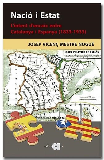 NACIÓ I ESTAT. L'INTENT D'ENCAIX ENTRE CATALUNYA I ESPANYA (1833-1933) | 9788418618901 | MESTRE NOGUÉ, JOSEP VICENÇ | Llibreria L'Altell - Llibreria Online de Banyoles | Comprar llibres en català i castellà online - Llibreria de Girona