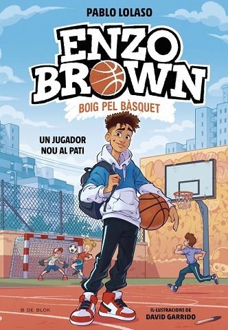 ENZO BROWN: BOIG PEL BÀSQUET 1 - UN JUGADOR NOU AL PATI | 9791387695101 | LOLASO, PABLO | Llibreria Online de Banyoles | Comprar llibres en català i castellà online