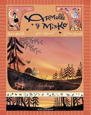 ARMELLE Y MIRKO 01. LA CHISPA | 9788467976885 | LOIC CLEMENT/ANNE MONTEL/JULIEN ARNAL | Llibreria L'Altell - Llibreria Online de Banyoles | Comprar llibres en català i castellà online - Llibreria de Girona