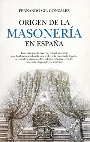ORIGEN DE LA MASONERÍA EN ESPAÑA | 9788410520998 | FERNANDO GIL GONZÁLEZ | Llibreria L'Altell - Llibreria Online de Banyoles | Comprar llibres en català i castellà online - Llibreria de Girona