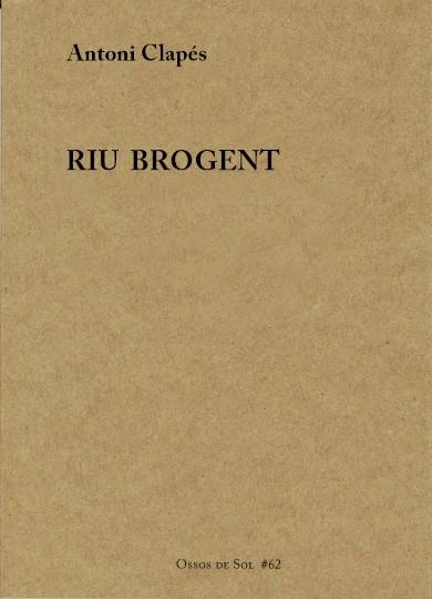 RIU BROGENT | 9788412371062 | CLAPÉS FLAQUÉ, ANTONI | Llibreria Online de Banyoles | Comprar llibres en català i castellà online