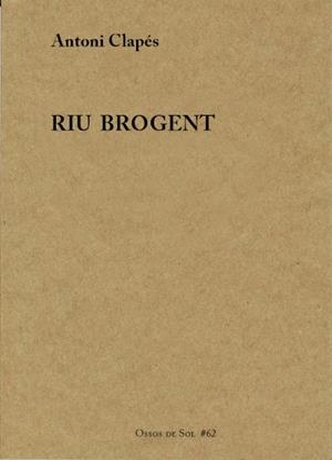 RIU BROGENT | 9788412371062 | CLAPÉS FLAQUÉ, ANTONI | Llibreria Online de Banyoles | Comprar llibres en català i castellà online