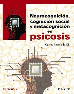 NEUROCOGNICIÓN, COGNICIÓN SOCIAL Y METACOGNICIÓN EN PSICOSIS | 9788436842203 | REBOLLEDA GIL, CARLOS | Llibreria Online de Banyoles | Comprar llibres en català i castellà online