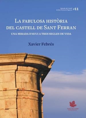 FABULOSA HISTÒRIA DEL CASTELL DE SANT FERRAN, LA | 9791399045901 | FEBRÉS, XAVIER | Llibreria L'Altell - Llibreria Online de Banyoles | Comprar llibres en català i castellà online - Llibreria de Girona