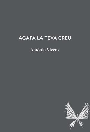 AGAFA LA TEVA CREU | 9791399012040 | VICENS, ANTÒNIA | Llibreria L'Altell - Llibreria Online de Banyoles | Comprar llibres en català i castellà online - Llibreria de Girona