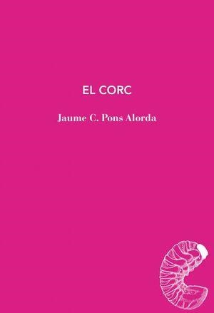 CORC, EL | 9791399012071 | PONS ALORDA, JAUME C. | Llibreria L'Altell - Llibreria Online de Banyoles | Comprar llibres en català i castellà online - Llibreria de Girona