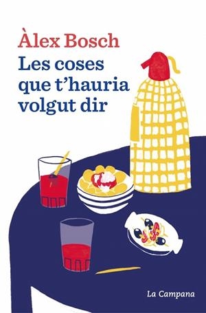 LES COSES QUE T'HAURIA VOLGUT DIR | 9788419836069 | BOSCH DALMAU, ÀLEX | Llibreria Online de Banyoles | Comprar llibres en català i castellà online