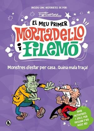 EL MEU PRIMER MORTADEL·LO I FILEMÓ - MONSTRES D'ESTAR PER CASA... QUINA GRÀCIA! | 9788402430793 | IBÁÑEZ, FRANCISCO | Llibreria Online de Banyoles | Comprar llibres en català i castellà online