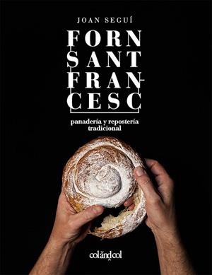 FORN SANT FRANCESC. PANADERÍA Y REPOSTERÍA TRADICIONAL | 9788419483713 | SEGUÍ FELIPE, JOAN | Llibreria L'Altell - Llibreria Online de Banyoles | Comprar llibres en català i castellà online - Llibreria de Girona