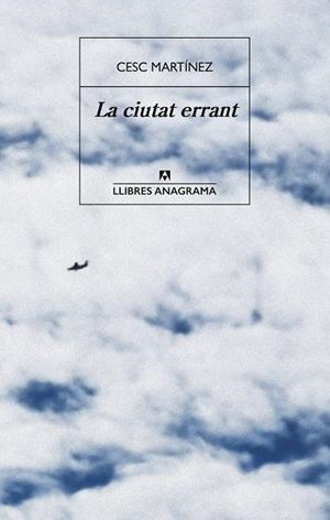 LA CIUTAT ERRANT | 9788433947703 | MARTÍNEZ, CESC | Llibreria L'Altell - Llibreria Online de Banyoles | Comprar llibres en català i castellà online - Llibreria de Girona