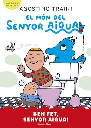 BEN FET, SENYOR AIGUA! | 9788413899077 | TRAINI, AGOSTINO | Llibreria Online de Banyoles | Comprar llibres en català i castellà online