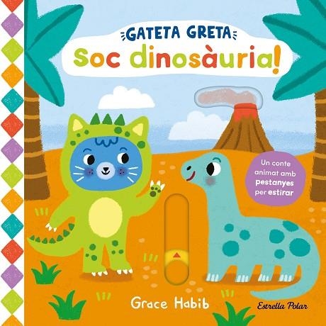 GATETA GRETA. SOC DINOSÀURIA! | 9788413899978 | HABIB, GRACE | Llibreria Online de Banyoles | Comprar llibres en català i castellà online