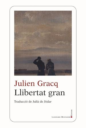 LLIBERTAT GRAN | 9788410377462 | GRACQ, JULIEN | Llibreria Online de Banyoles | Comprar llibres en català i castellà online