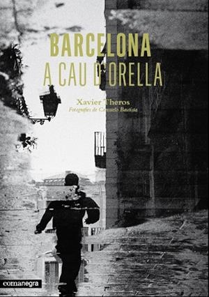 BARCELONA A CAU D'ORELLA | 9788415097952 | THEROS, XAVIER | Llibreria Online de Banyoles | Comprar llibres en català i castellà online