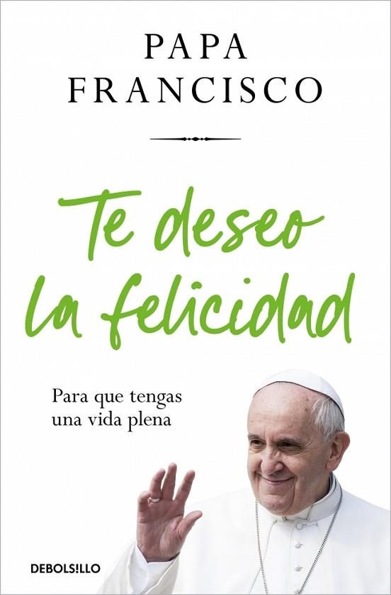 TE DESEO LA FELICIDAD | 9788466388658 | PAPA FRANCISCO | Llibreria Online de Banyoles | Comprar llibres en català i castellà online