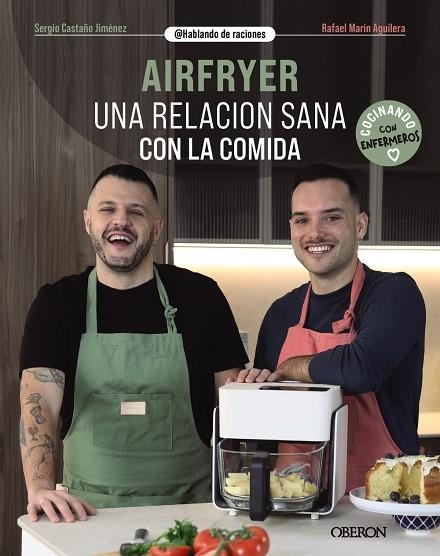 AIRFRYER. UNA RELACIÓN SANA CON LA COMIDA | 9788441552135 | CASTAÑO JIMÉNEZ, SERGIO/MARÍN AGUILERA (@HABLANDODERACIONES), RAFAEL | Llibreria L'Altell - Llibreria Online de Banyoles | Comprar llibres en català i castellà online - Llibreria de Girona