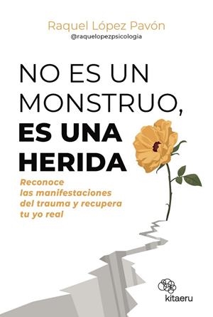 NO ES UN MONSTRUO, ES UNA HERIDA | 9788410428263 | LÓPEZ PAVÓN (@RAQUELOPEZPSICOLOGIA), RAQUEL | Llibreria Online de Banyoles | Comprar llibres en català i castellà online