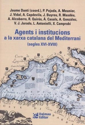 AGENTS I INSTITUCIONS A LA XARXA CATALANA DEL MEDITERRANI (SEGLES XVI-XVIII) | 9788423209156 | DANTÍ I RIU, JAUME/POJADA, PATRICI/MEUNIER, AURIEN/VIDAL BONAVILA, JUDIT/CAPDEVILA MUNTADAS, ALEXAND | Llibreria L'Altell - Llibreria Online de Banyoles | Comprar llibres en català i castellà online - Llibreria de Girona