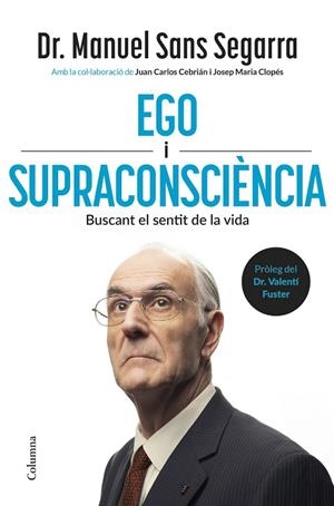 EGO I SUPRACONSCIÈNCIA | 9788466434218 | DR. MANUEL SANS SEGARRA/CEBRIÁN, JUAN CARLOS/CLOPÉS, JOSEP MARIA | Llibreria Online de Banyoles | Comprar llibres en català i castellà online