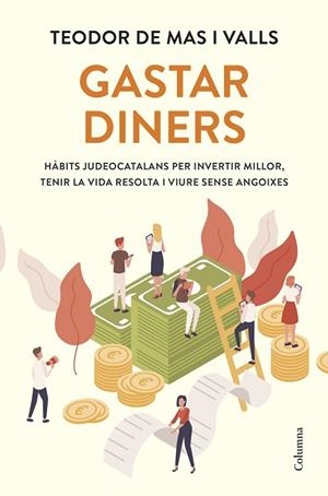 GASTAR DINERS | 9788466434133 | MAS I VALLS, TEODOR DE | Llibreria L'Altell - Llibreria Online de Banyoles | Comprar llibres en català i castellà online - Llibreria de Girona
