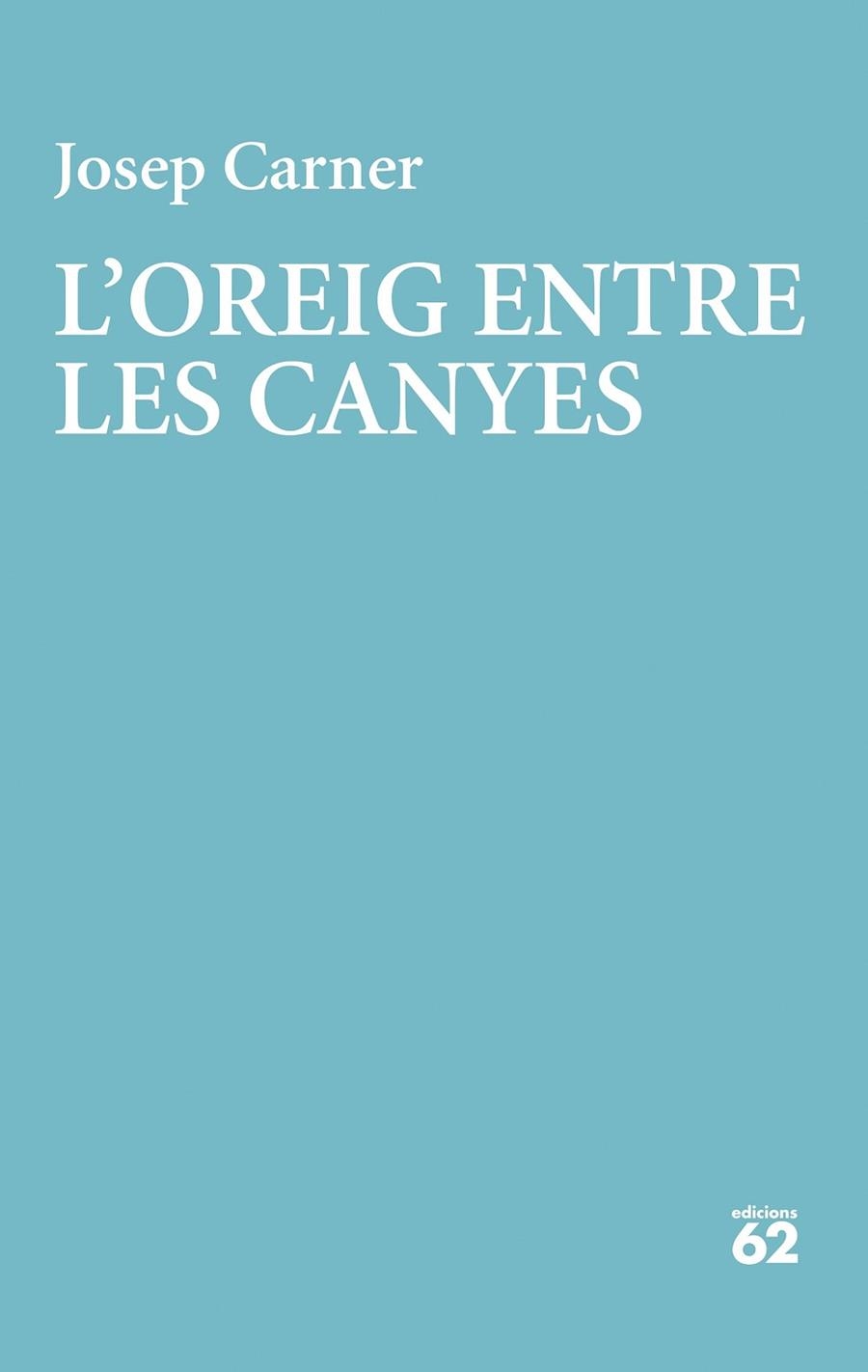 OREIG ENTRE LES CANYES, L' | 9788429782998 | CARNER, JOSEP | Llibreria Online de Banyoles | Comprar llibres en català i castellà online