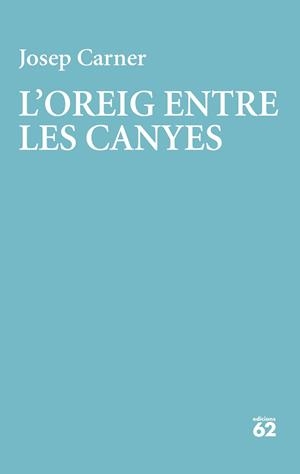 OREIG ENTRE LES CANYES, L' | 9788429782998 | CARNER, JOSEP | Llibreria L'Altell - Llibreria Online de Banyoles | Comprar llibres en català i castellà online - Llibreria de Girona