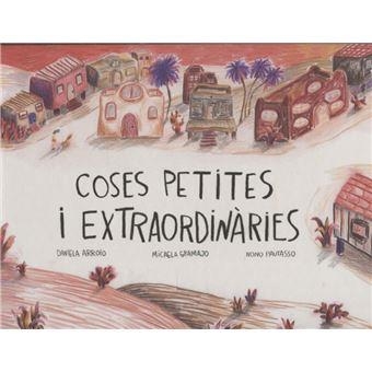 COSES PETITES I EXTRAIRDINARIES (CATALÀ) | 9788412887990 | DANIELA ARROIO | Llibreria L'Altell - Llibreria Online de Banyoles | Comprar llibres en català i castellà online - Llibreria de Girona