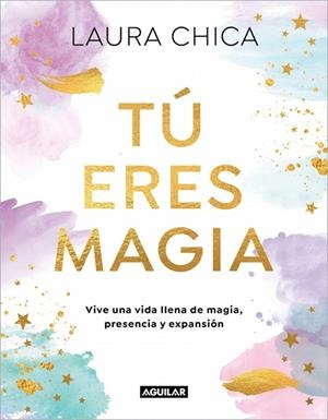 TÚ ERES MAGIA | 9788403525962 | CHICA, LAURA | Llibreria Online de Banyoles | Comprar llibres en català i castellà online
