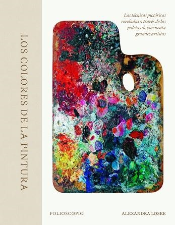 LOS COLORES DE LA PINTURA | 9788410380080 | LOSKE, ALEXANDRA | Llibreria Online de Banyoles | Comprar llibres en català i castellà online