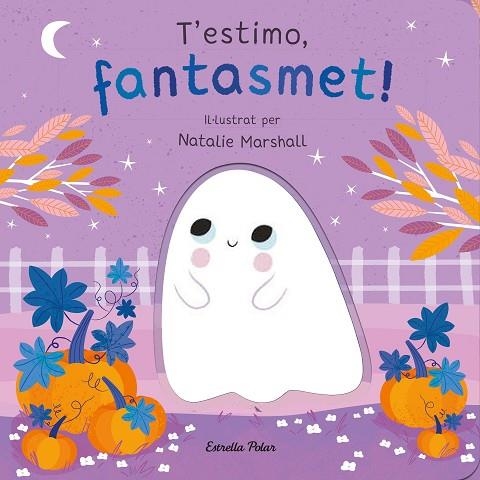 T'ESTIMO, FANTASMET! | 9788413898933 | MARSHALL, NATALIE/EDWARDS, NICOLA | Llibreria L'Altell - Llibreria Online de Banyoles | Comprar llibres en català i castellà online - Llibreria de Girona