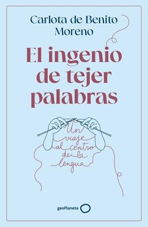 INGENIO DE TEJER PALABRAS, EL | 9788408302568 | BENITO MORENO, CARLOTA DE | Llibreria Online de Banyoles | Comprar llibres en català i castellà online