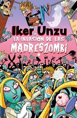 INVASIÓN DE LAS MADRESZOMBI, LA | 9788427054073 | UNZU, IKER | Llibreria Online de Banyoles | Comprar llibres en català i castellà online