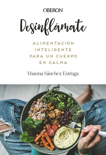 DESINFLÁMATE. ALIMENTACIÓN INTELIGENTE PARA UN CUERPO EN CALMA | 9788441552173 | SÁNCHEZ ESTRUGA, YHANNA | Llibreria Online de Banyoles | Comprar llibres en català i castellà online