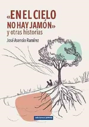 <<EN EL CIELO NO HAY JAMON>> | 9791387623180 | ASENSIO RAMÍREZ, JOSÉ | Llibreria Online de Banyoles | Comprar llibres en català i castellà online