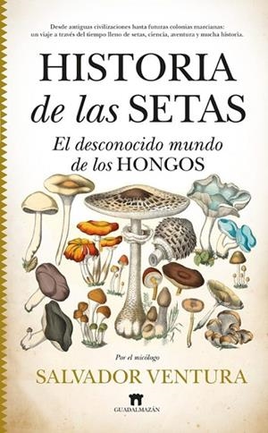 HISTORIA DE LAS SETAS | 9788419414281 | VENTURA PEDRET, SALVADOR | Llibreria Online de Banyoles | Comprar llibres en català i castellà online