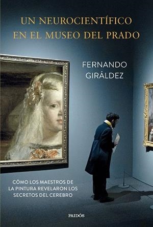UN NEUROCIENTÍFICO EN EL MUSEO DEL PRADO | 9788449343667 | GIRÁLDEZ, FERNANDO | Llibreria Online de Banyoles | Comprar llibres en català i castellà online
