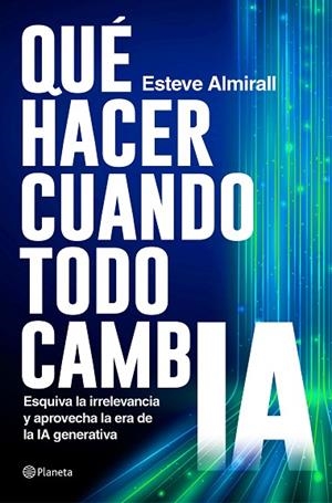 QUÉ HACER CUANDO TODO CAMBIA | 9788408299578 | ALMIRALL, ESTEVE | Llibreria Online de Banyoles | Comprar llibres en català i castellà online