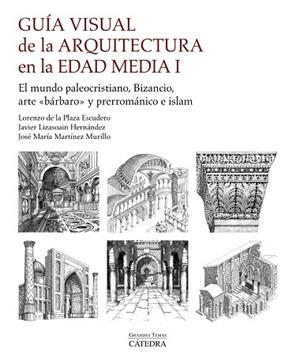 GUÍA VISUAL DE LA ARQUITECTURA EN LA EDAD MEDIA I | 9788437646121 | PLAZA ESCUDERO, LORENZO DE LA/MARTÍNEZ MURILLO, JOSÉ MARÍA/LIZASOAIN HERNÁNDEZ, JAVIER | Llibreria Online de Banyoles | Comprar llibres en català i castellà online